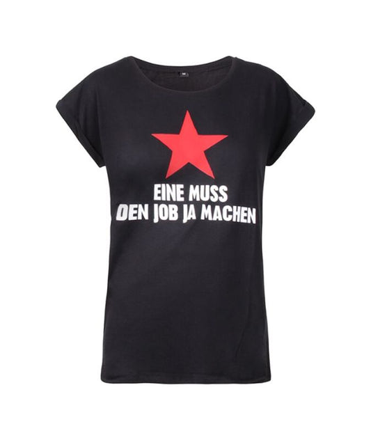 Eine muss den Job ja machen Girlie-Shirt